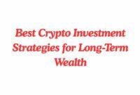 Best Crypto Investment Strategies for Long-Term Wealth (1)